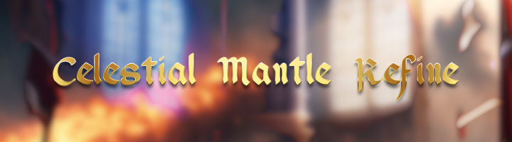 Celestial Mantle Refining Guide title=