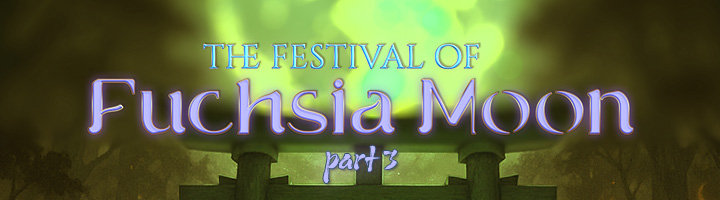 The Festival of Fuchsia Moon - Part III title=