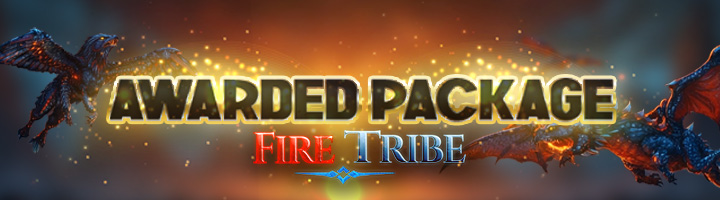 Awarded Package – Fire Tribe Edition - Part II title=