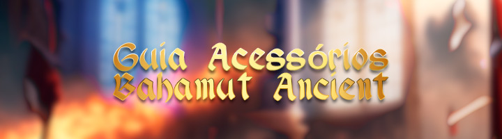 Guia dos Acessórios Bahamut Ancient title=